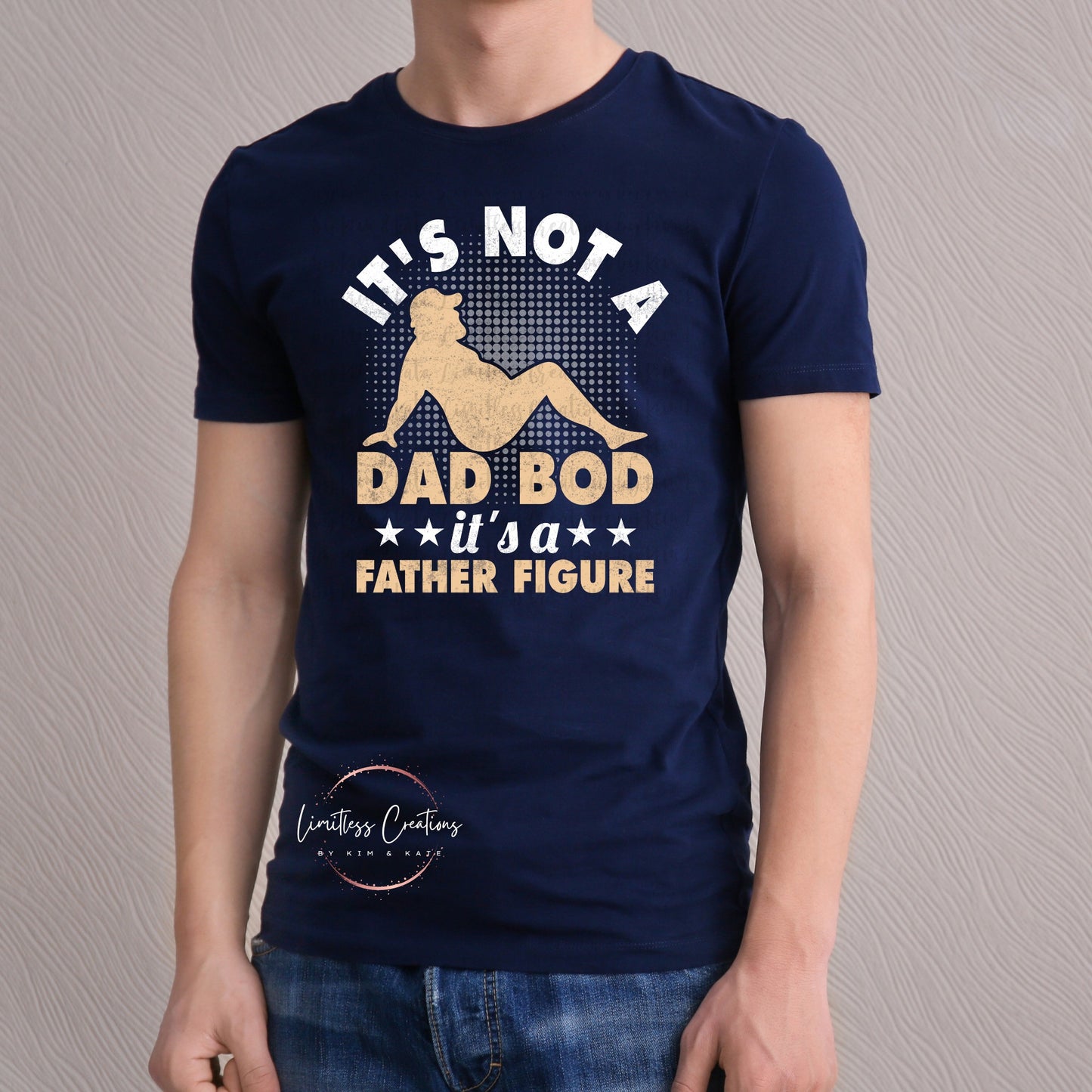 IT'S NOT A DAD BOD, IT'S A FATHER FIGURE SHIRT