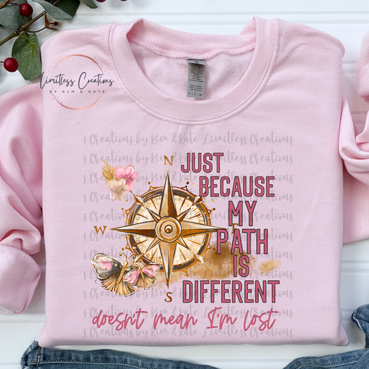 Just Because My Path Is Different Shirt