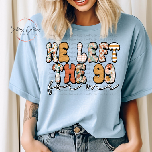 He Left the 99 for me Shirt