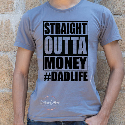 STRAIGHT OUTTA MONEY #DAD LIFE SHIRT