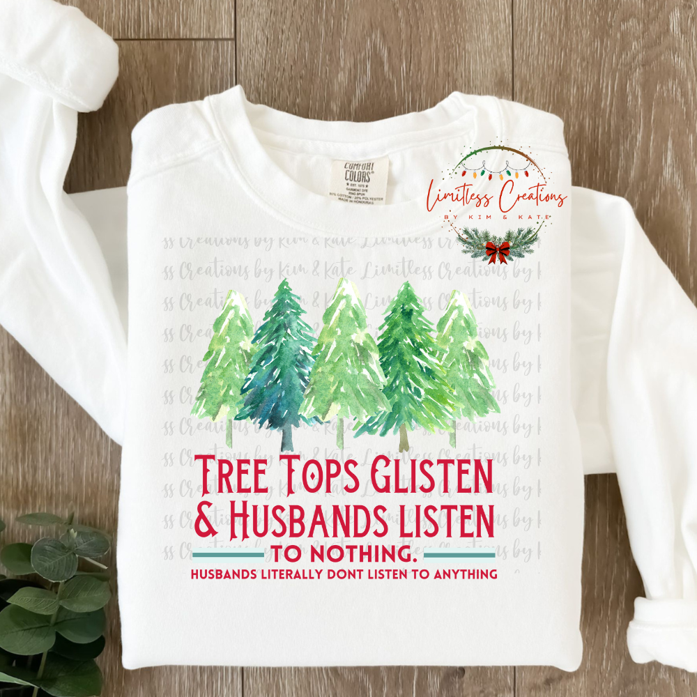 Tree Tops Glisten, Husbands Don't Listen  Shirt