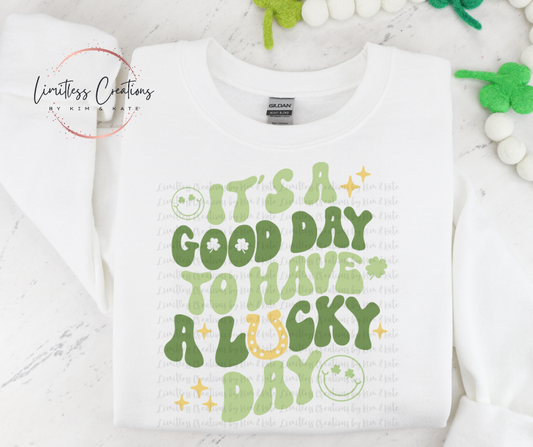 It's A Good Day To Have A Lucky Day St Patrick's Day Shirt